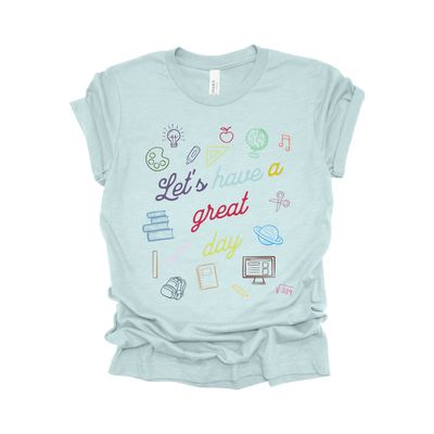 Let’s Have a Great Day T-Shirt