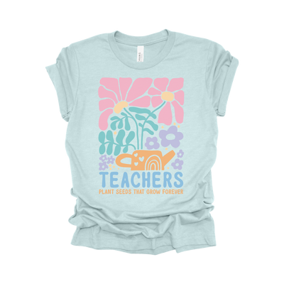 Teachers Plant Seeds That Grow Forever T-Shirt