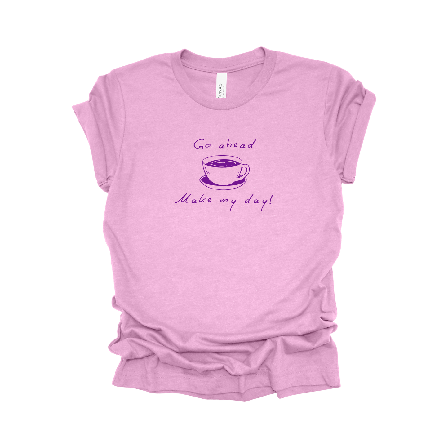Coffee Tee - Go Ahead, Make My Day!