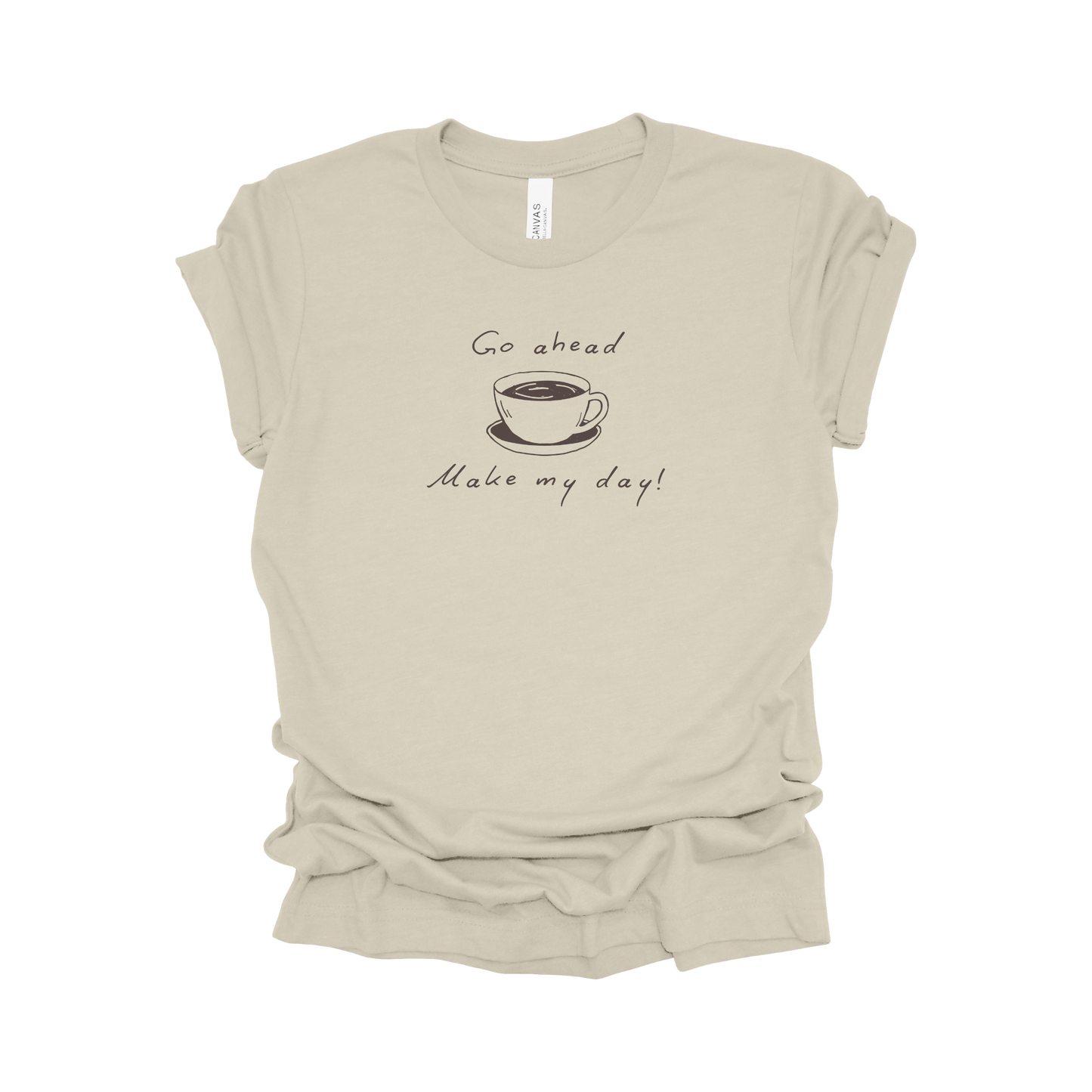 Coffee Tee - Go Ahead, Make My Day!