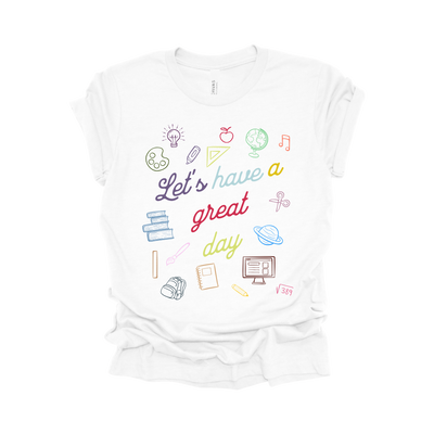 Let’s Have a Great Day T-Shirt